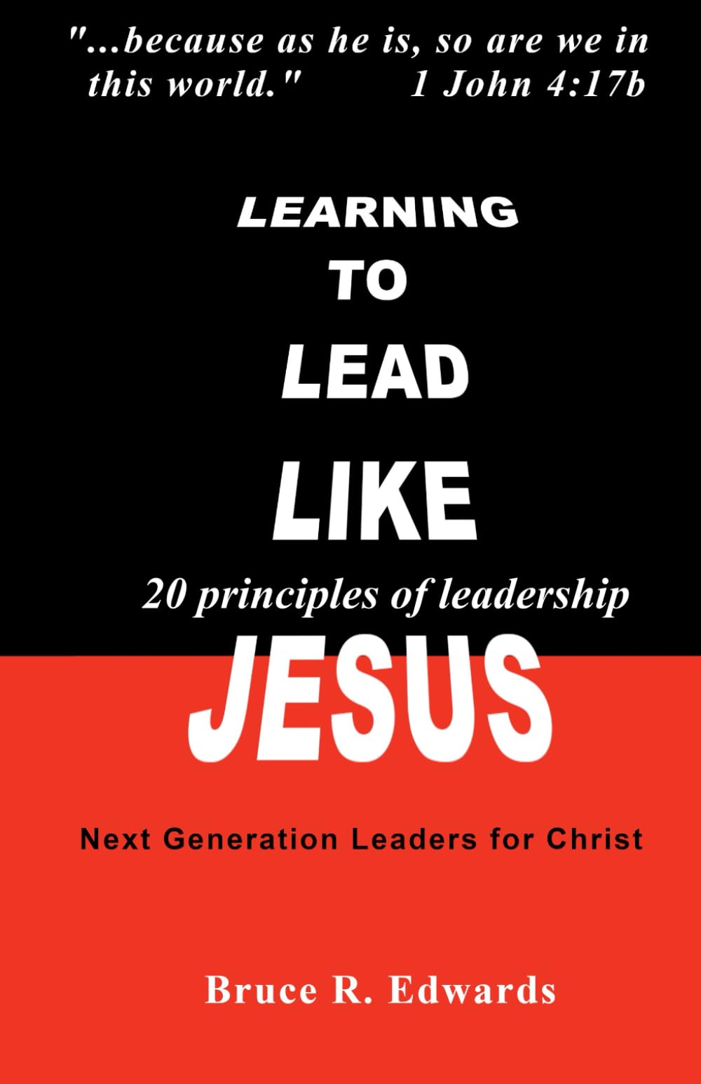 Learning to Lead Like Jesus: 20 priniciples of leadership