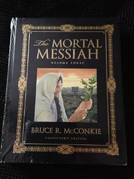 The Mortal Messiah: From Bethlehem to Calvary, Book 3 (Mortal Messiah) - Book #3 of the Messiah Series