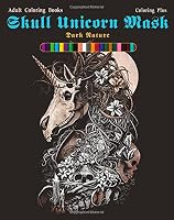 Skull Unicorn Mask Dark Nature Adult Coloring Books: Cartoon Emoji Unicorn Scary&Cute Coloring Books Designs for Adults Relaxation 1548391824 Book Cover