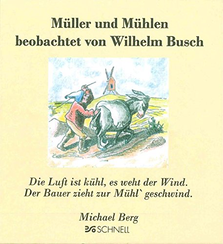 Preisvergleich Produktbild Müller und Mühlen: beobachtet von Wilhelm Busch (Wilhelm Busch Geschenkbücher / Zitatesammlungen)