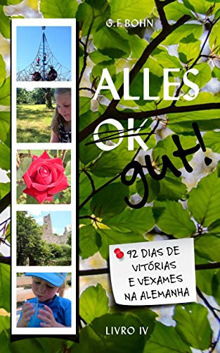 Alles Gut! 92 Dias de Vitórias e Vexames na Alemanha: Livro 4 (Portuguese Edition) PDF Ebook En Ligne