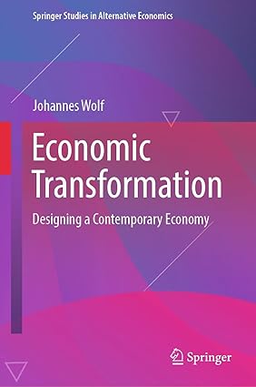 Economic Transformation: Designing a Contemporary Economy (Springer Studies in Alteative Economics)-Wow! eBook