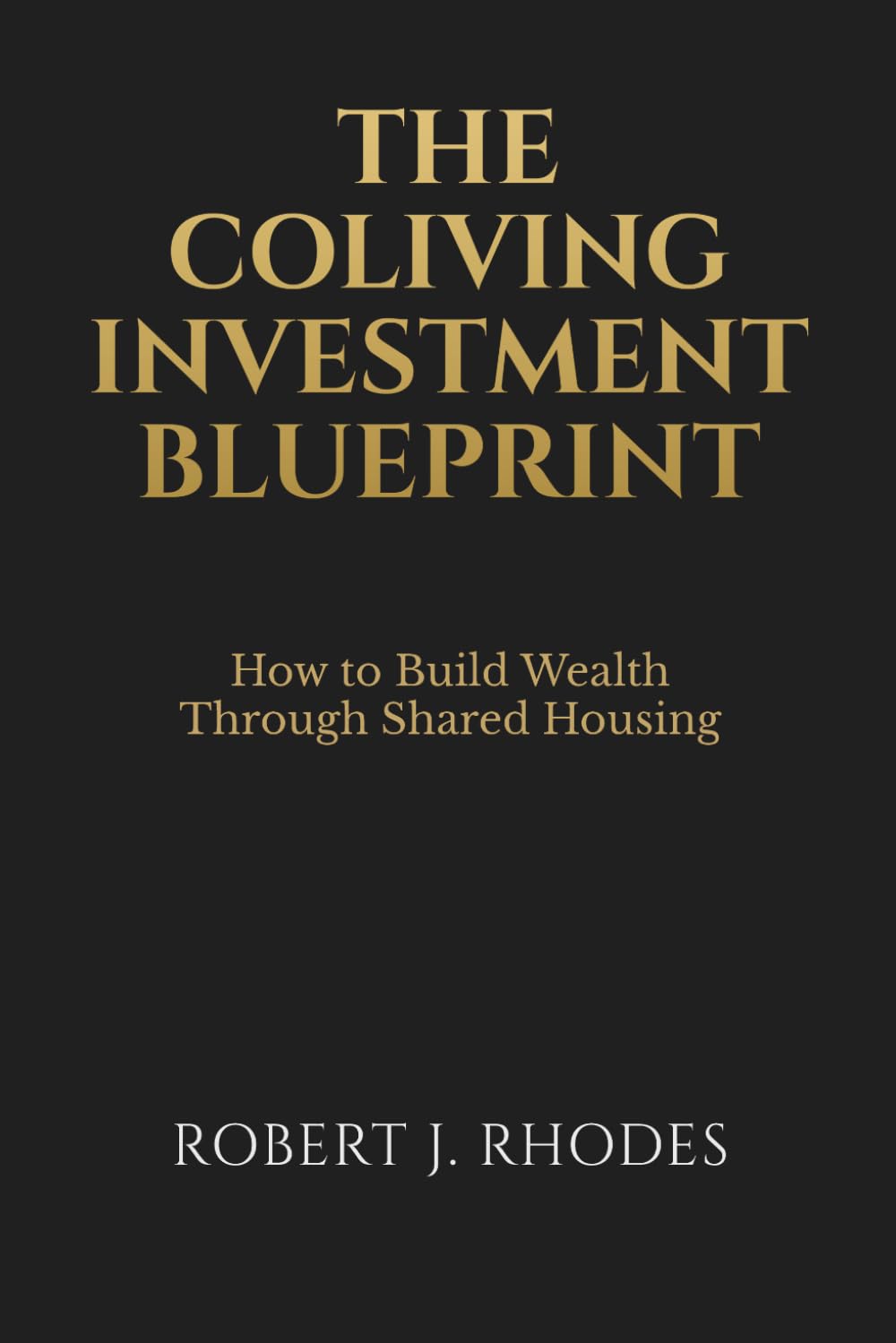 The Coliving Investment Blueprint: How to Build Wealth Through Shared Housing