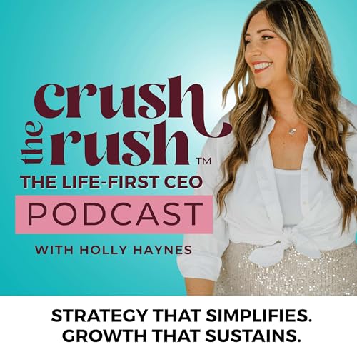 『Crush the Rush&trade;: The Life-First CEO Podcast』のカバーアート