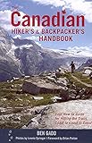 The Canadian Hiker's and Backpacker's Handbook: Your How-to Guide for Hitting the Trails, Coast to Coast to Coast