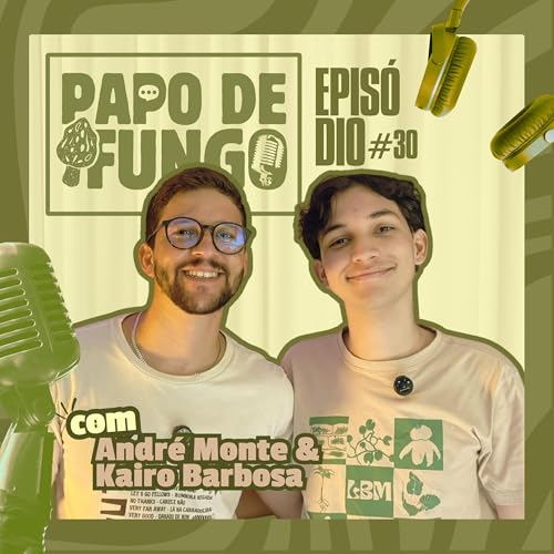 PAPO DE FUNGO - Conhecendo quem conhece com Andr&eacute; Monte e Kairo Barbosa