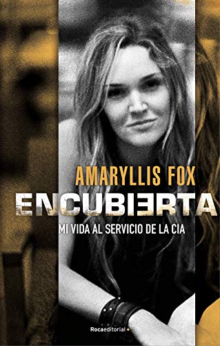 Encubierta: Mi vida al servicio de la CIA
