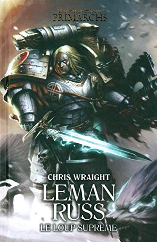 The Horus Heresy Primarchs : Leman Russ : Le loup suprême