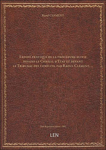 livre Exposé pratique de la procédure suivie devant le Conseil d'État et devant le Tribunal des conflits,