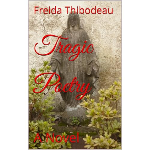 Tragic Poetry (By Freida Thibodeau)