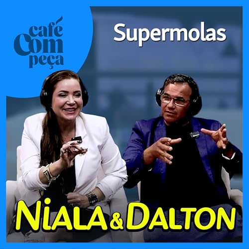 #28 - Niala e Dalton | Supermolas - A Ordem era Fechar: A Persist&ecirc;ncia Criou um Gigante em Autope&ccedil;as
