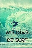 Mis días de surf: Diario de surf Cuaderno de surf 122 páginas 6x9 pulgadas  Regalo para los chicos y chicas que practican el deporte del surf diario de deportes. (Diario surf)
