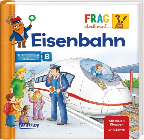 Frag doch mal ... die Maus: Eisenbahn: Pappbilderbuch ab 2 Jahren mit vielen Klappen, erstem Sachwissen und Suchspiel