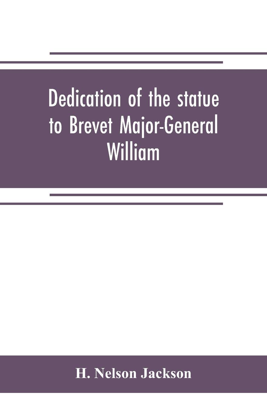 Dedication of the statue to Brevet Major-General William Wells And the officers and men of the first regiment vermont cavalry