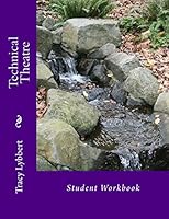 Technical Theatre: Student Workbook 1481897764 Book Cover