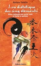 Download La diététique des cinq éléments : Mieux s?alimenter pour garder santé et vitalité au quotidien PDF