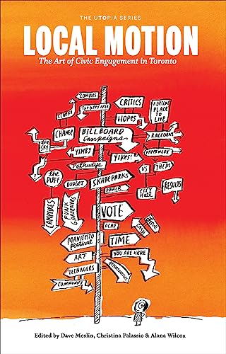 Local Motion: The Art of Civic Engagement in Toronto (Utopia (Coach House))