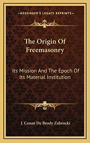 Buy The Origin of Freemasonry: Its Mission and the Epoch of Its ...