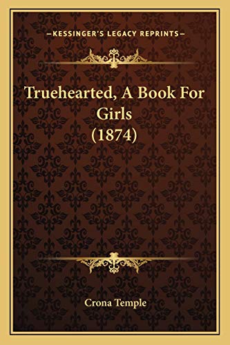 Truehearted, A Book For Girls (1874)