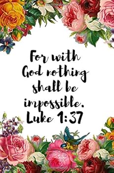 For with God nothing shall be impossible. Luke 1:37: Beautiful Motivational Bible Quote Journal for Women to write in, (6x9/wide ruled/ 150 pages) Great Small Gift Idea for Christians