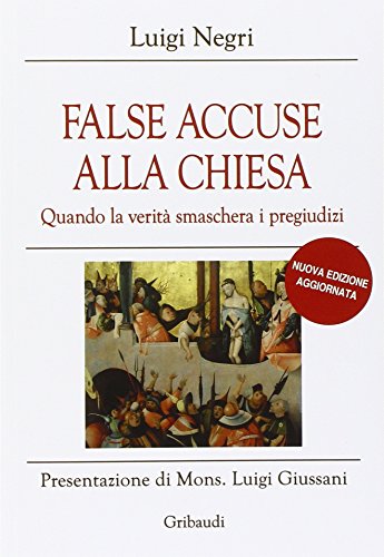 False accuse alla Chiesa. Quando la verità smaschera i pregiudiz
