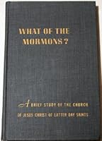 What of the Mormons?: A Brief Study of the Church of Jesus Christ of Latter-Day Saints B0007E7LOM Book Cover