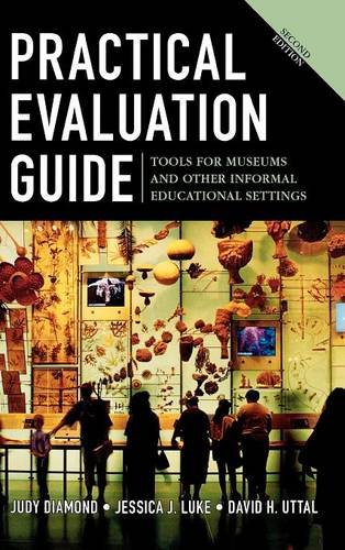 Practical Evaluation Guide: Tools for Museums and Other Informal Educational Settings (American Association for State and Local History) (American Association for State & Local History)