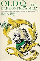 Old Q, the Rake of Piccadilly: A Biography of the Fourth Duke of Queensbury B0006CAKNO Book Cover