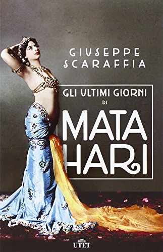 Gli ultimi giorni di Mata Hari. Con e-book