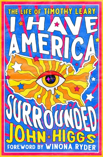 I Have America Surrounded: The Life of Timothy Leary