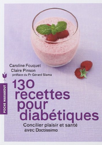 Télécharger 130 RECETTES POUR DIABETIQUES de Claire Pinson (20 février 2013) Broché Gratuit