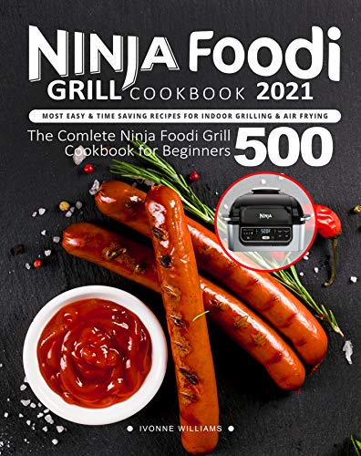 Ninja Foodi Grill Cookbook : Most Easy & Time Saving Recipes for Indoor Grilling & Air Frying (Engli Ninja Foodi Grill Cookbook : Most Easy & Time Saving Recipes for Indoor Grilling & Air Frying (Engli