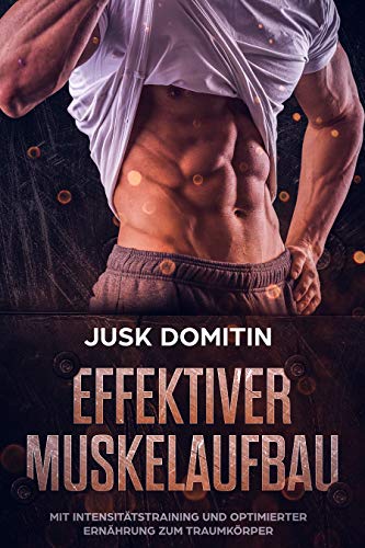 Effektiver Muskelaufbau: Mit Intensitätstraining und optimierter Ernährung zum Traumkörper