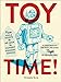 Toy Time!: From Hula Hoops to He-Man to Hungry Hungry Hippos: A Look Back at the Most- Beloved Toys of Decades Past (English Edition)