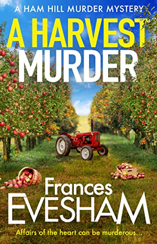A Harvest Murder: A cozy crime murder mystery from Frances Evesham (The Ham Hill Murder Mysteries Book 3)