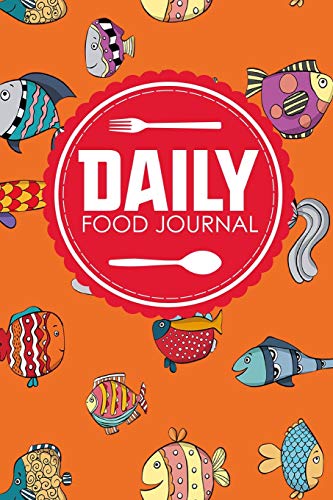 Daily Food Journal: Food Diary, Food Journal Low Carb, My Food Diary, Space For Meals, Amounts, Calories, Body Weight, Exercise & Calories Burnt; ... Cute Funky Fish Cover (Daily Food Journals)