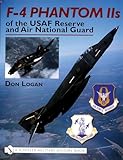  F-4 Phantom IIS of the USAF Reserve and Air National Guard (Schiffer Military History)