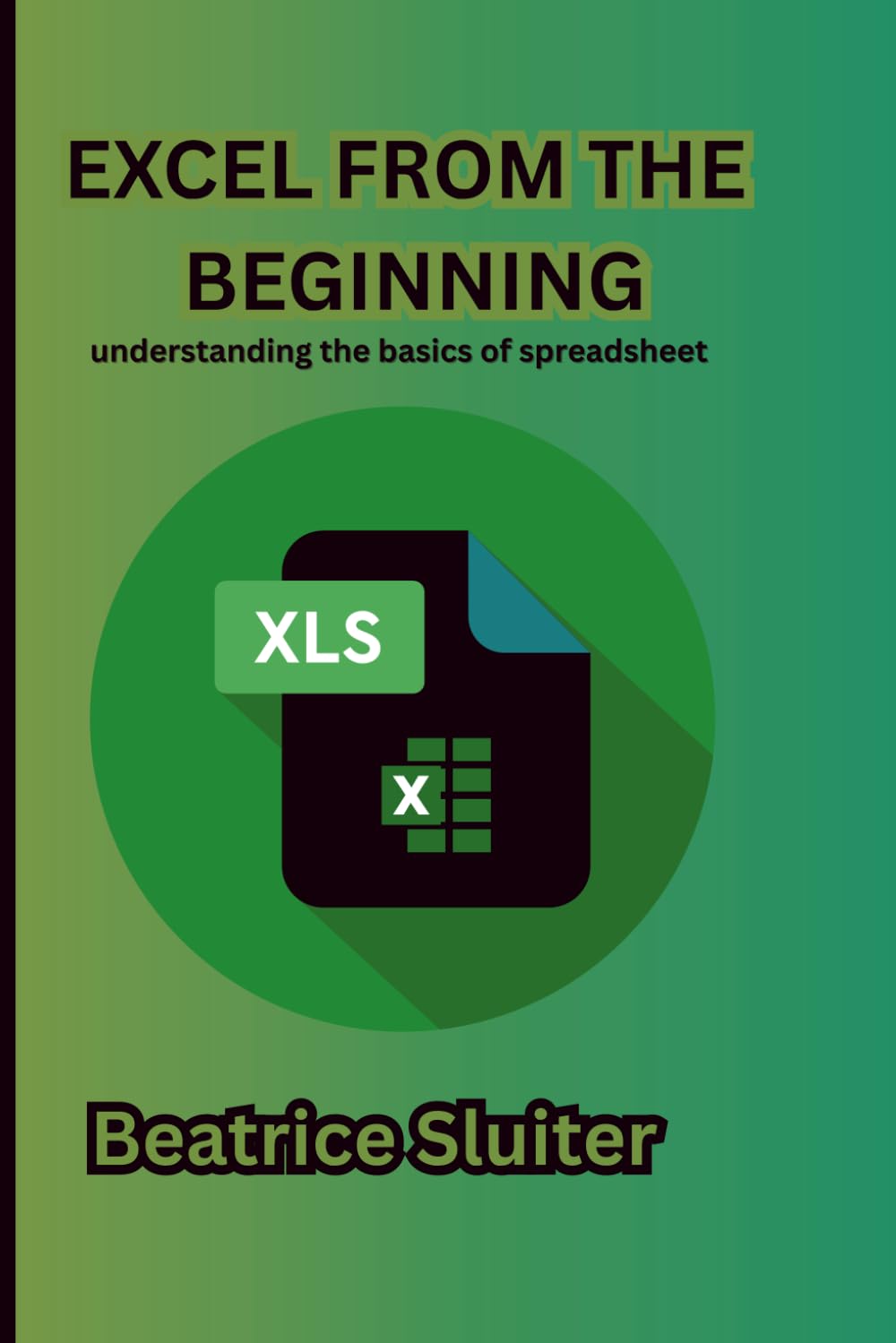 EXCEL FROM THE BEGINNING: Understanding the Basics of Spreadsheet