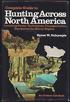 Hardcover Complete Guide To Hunting Across North America Book