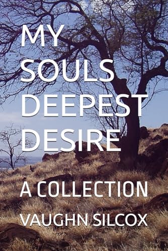 MY SOULS DEEPEST DESIRE: A COLLECTION