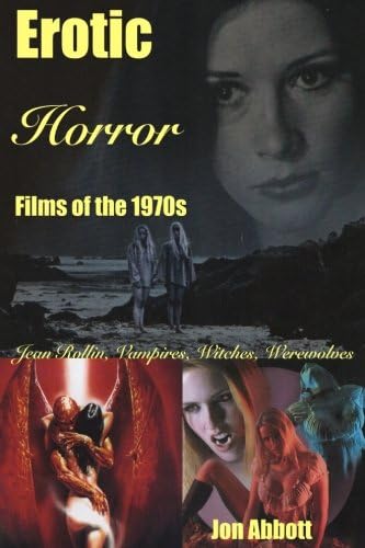 Erotic Horror Films of the 1970s: Rollin, Roeg, Larraz, D'Amato. Hammer, Crepax (Naked Pulp)
