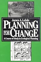 Planning for Change: A Course of Study in Ecological Planning 0807726850 Book Cover