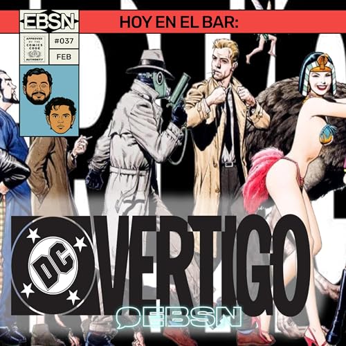 JAM&Aacute;S VOLEREMOS A VER ALGO COMO "DC VERTIGO" - EBSN #37