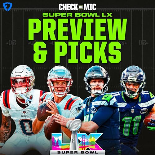 Super Bowl LX Preview & Picks: Seattle Seahawks vs. New England Patriots