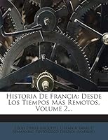 Historia De Francia: Desde Los Tiempos Más Remotos, Volume 2... 1272358380 Book Cover