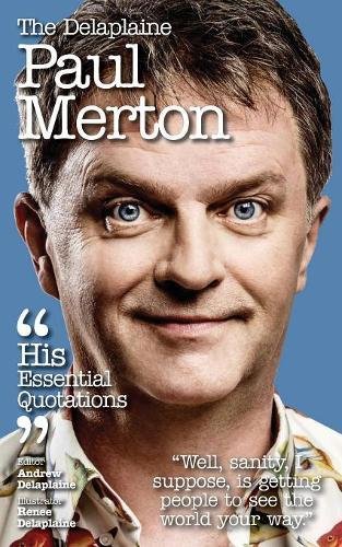 The Delaplaine PAUL MERTON - His Essential Quotations