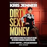 Dirty Sexy Money: The Unauthorized Biography of Kris Jenner