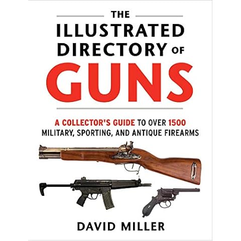 The Illustrated Directory of Guns: A Collector's Guide to Over 1500 Military, Sporting, and Antique Firearms Cover