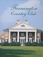 FARMINGTON COUNTRY CLUB Extraordinary People in a Remarkable Place B000PCC8N0 Book Cover