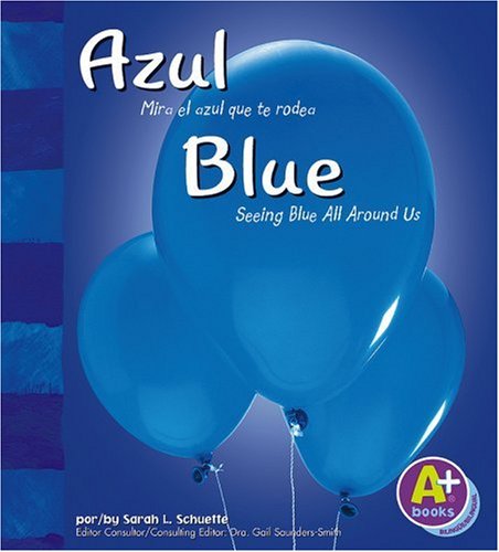 Azul/ Blue: Mira el Azul Que te Rodea/ Seeing Blue All Around Us (A+ ...